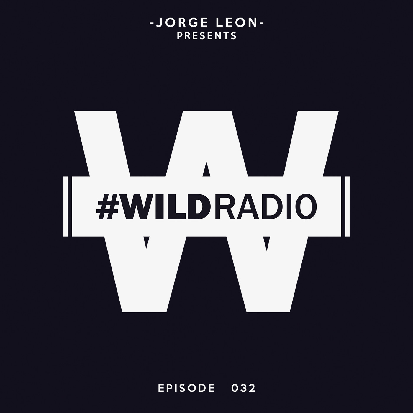 Jorge Leon presents WILD RADIO 032