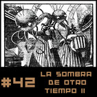 #42 La Sombra de otro Tiempo (aka En la Noche de los Tiempos) H.P. Lovecraft 2ª parte