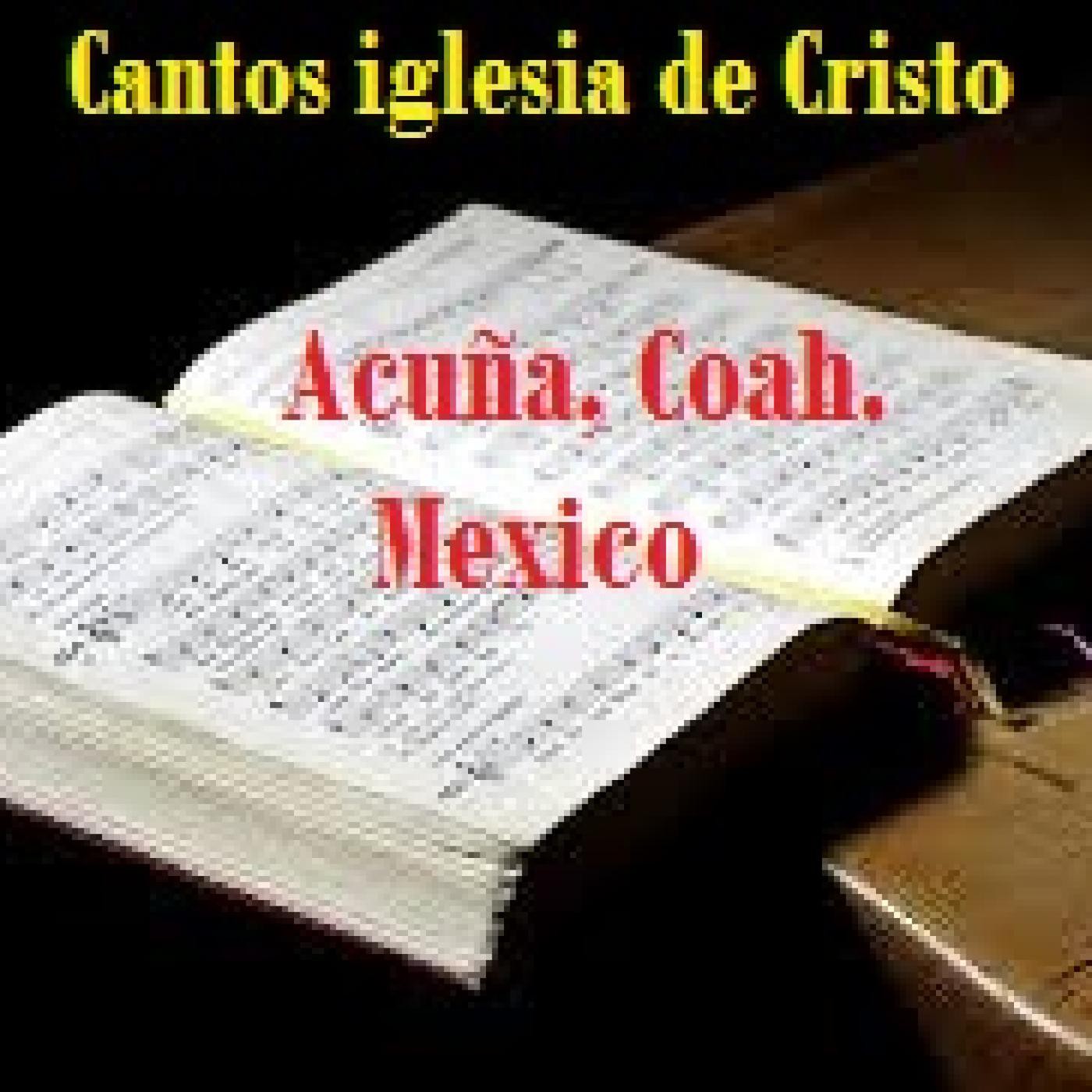 Cantos de la iglesia de Cristo en Acuña, Coah. Mex