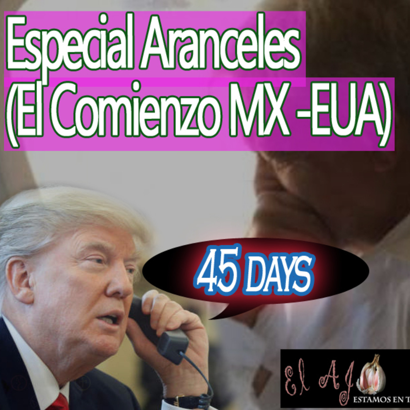 El Ajo Especial Aranceles (El Comeinzo MX - EUA) episode artwork