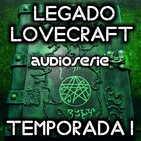 Legado Lovecraft 1x01 Un Asesinato | Audioserie - Ficción Sonora