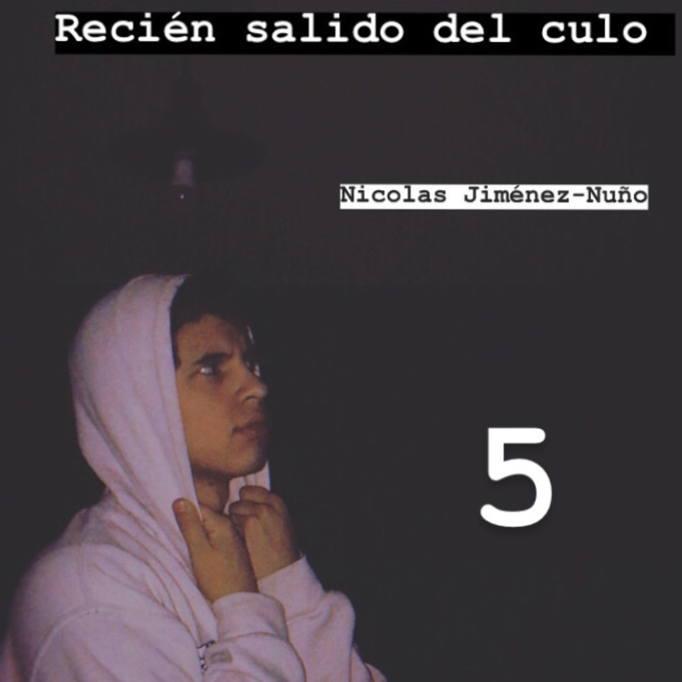 Recién salido del culo.