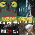 Luces en el Horizonte 4X23: Until Dawn, El hombre con rayos X en los ojos, Jaded Sun, Cómic: Ciudad
