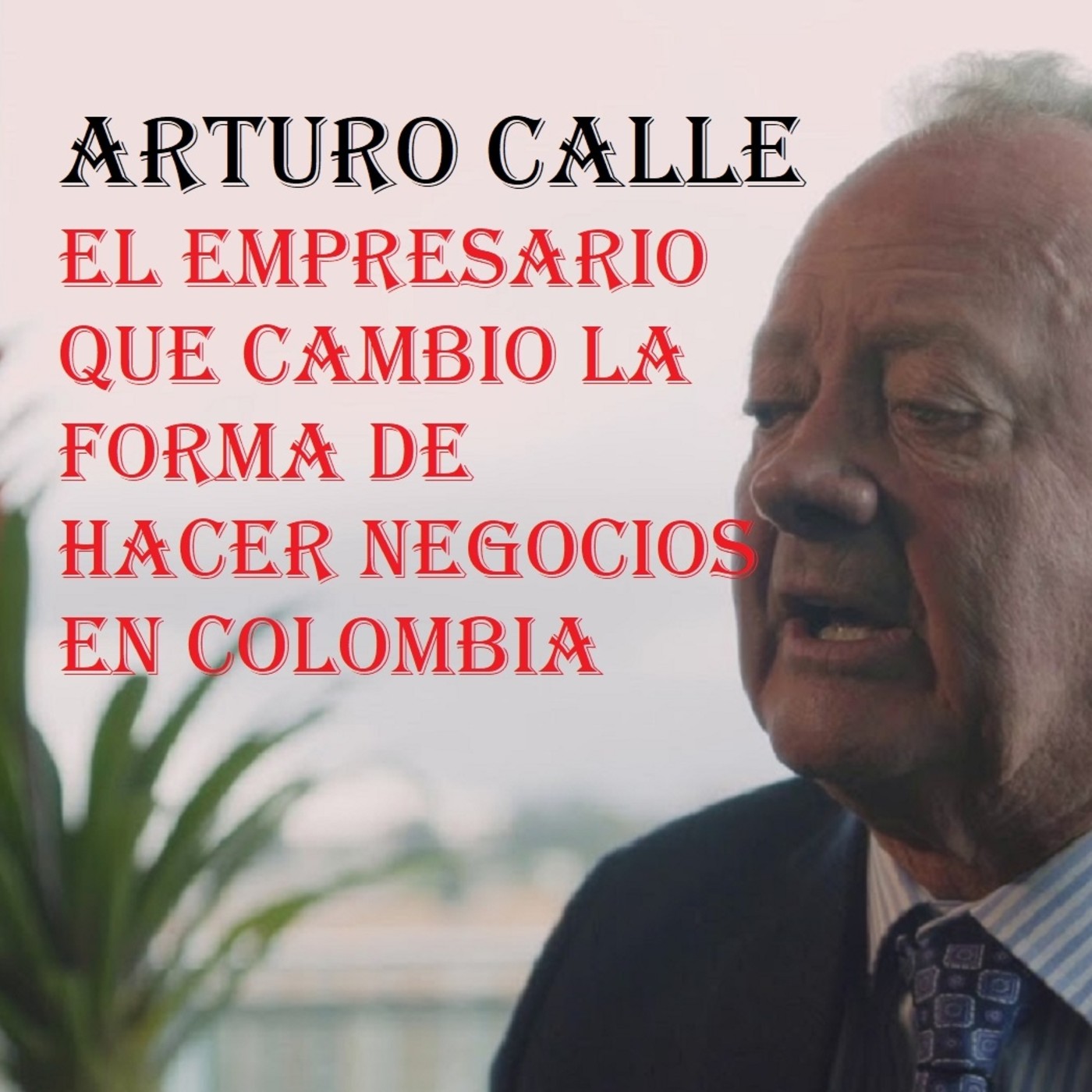 Episodio 4: Arturo Calle, el empresario que cambio el comercio Colombiano