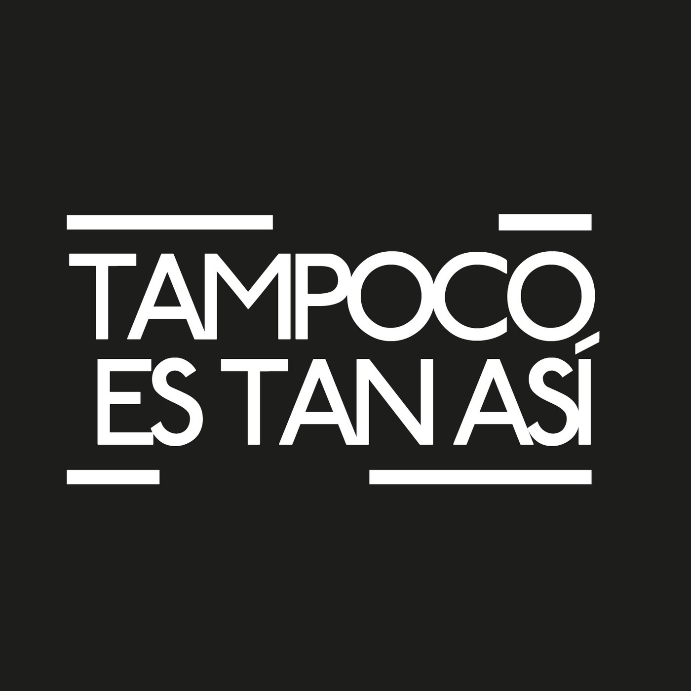 Tampoco Es Tan Así