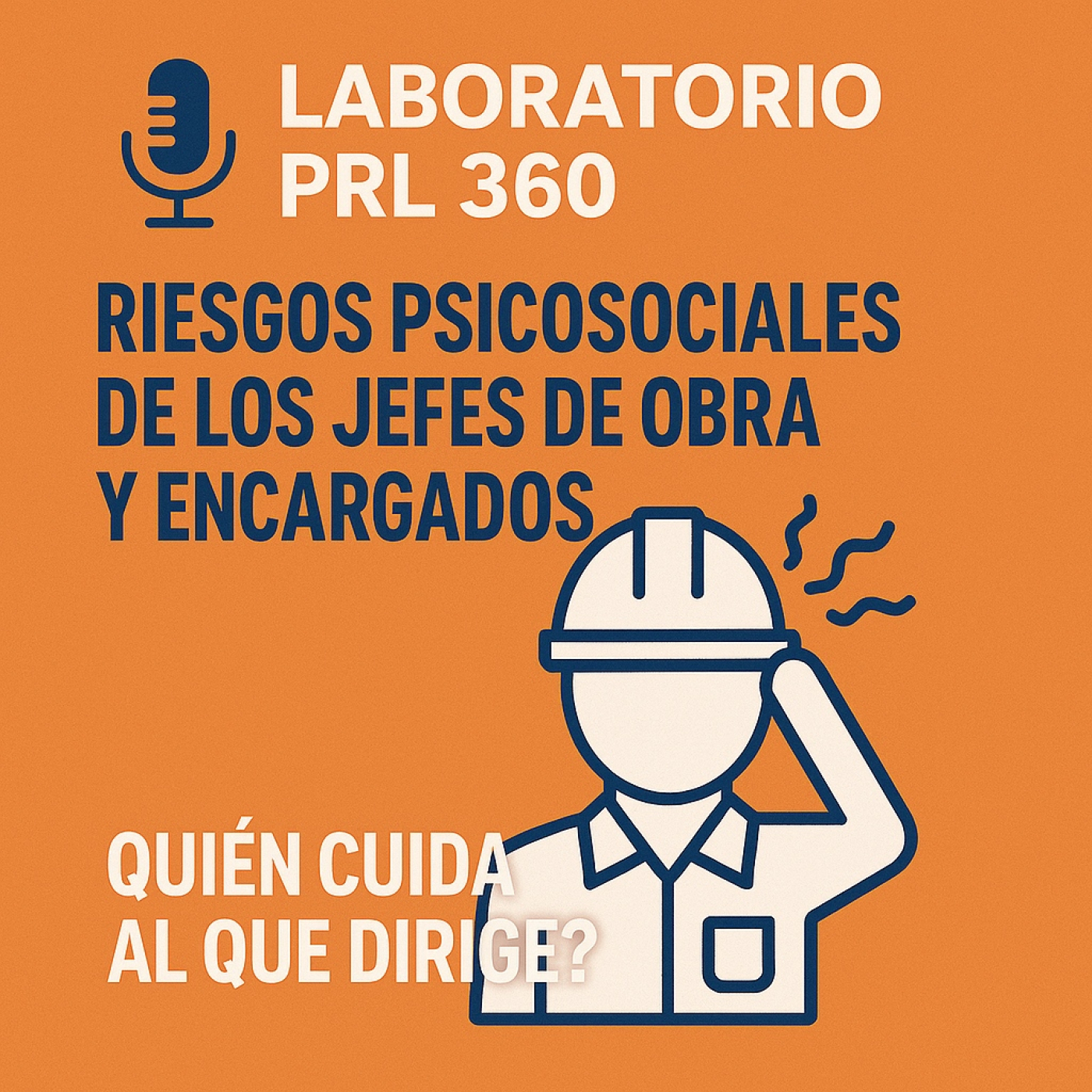 Riesgos psicosociales de jefes de obra y encargados: ¿Quién cuida al que dirige? episode artwork