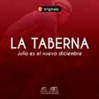 #31 La Taberna ACDP: Julio es el nuevo diciembre