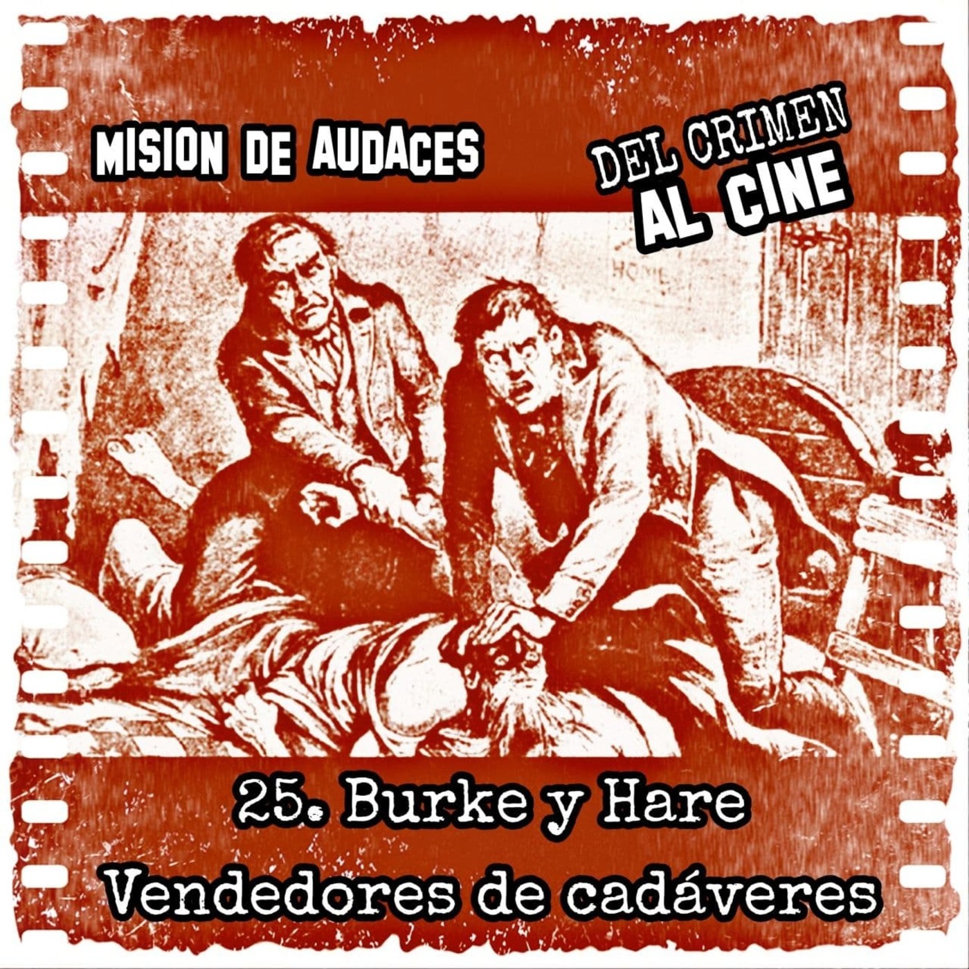 25. MDA - Del Crimen al Cine - Burke y Hare (Vendedores de cadáveres) episode artwork
