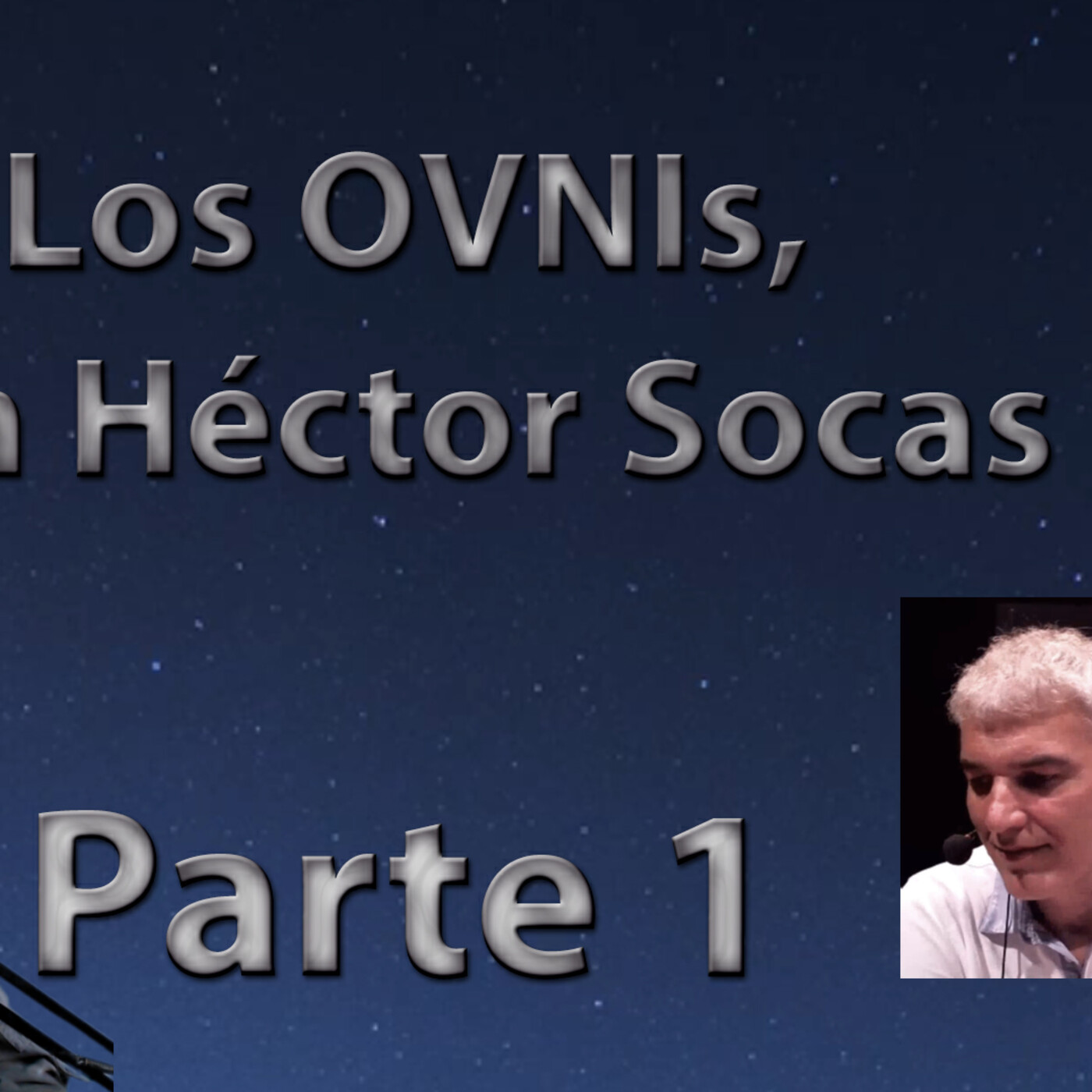 276 - Los OVNIs, con Héctor Socas - Parte 1 - Episodio exclusivo para mecenas