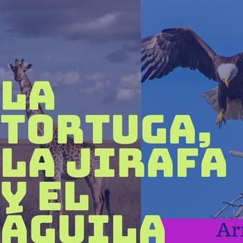La Tortuga, la jirafa y el águila - Armand Puyolt - Francisco Esquivel -  Podcast en iVoox
