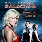 LODE 6x13 Battlestar GALACTICA especial 2 de 3