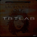 TBTLab.01 - The Miseducation of Lauryn Hill