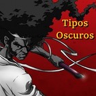Tipos Oscuros 102 - Indignación y Cómics de Samuráis