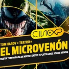 CineXP 29: MICROTEATRO 2 Y VENOM