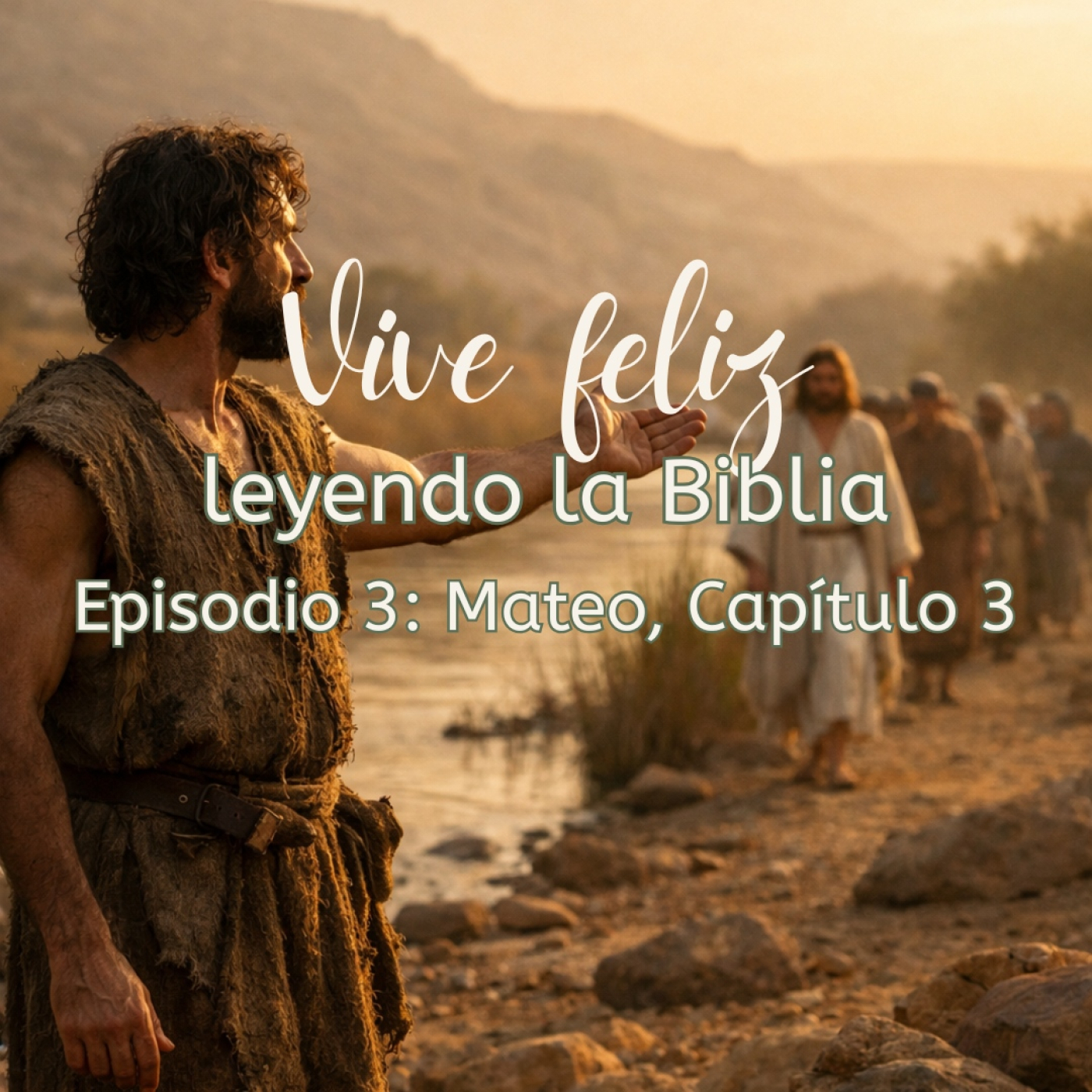 Vive feliz leyendo la Biblia. Episodio 3: Mateo, Capítulo 3. episode artwork