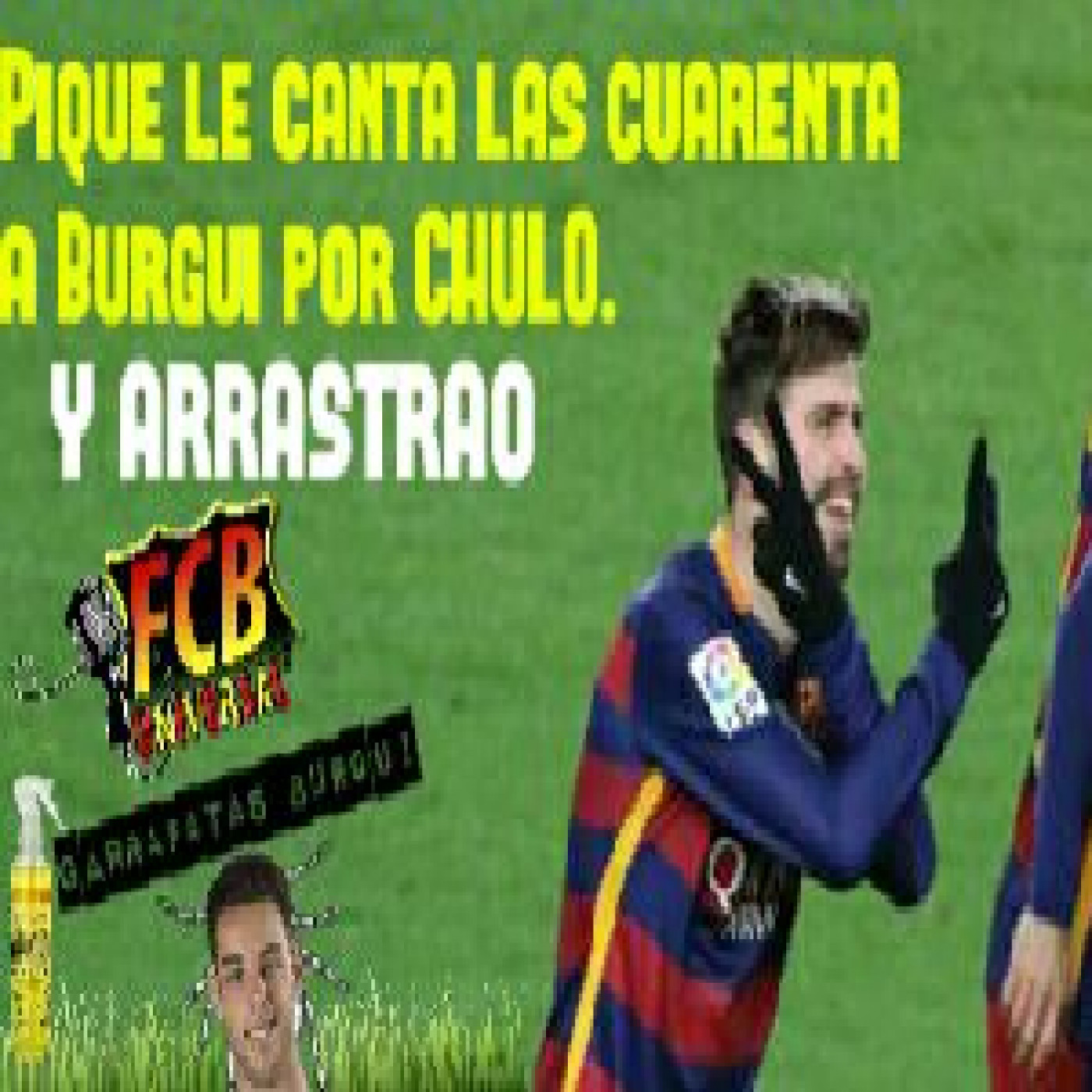 FCB UNIVERSAL 1x110 #Pique le canta las cuarenta a Burgui por chulo episode artwork