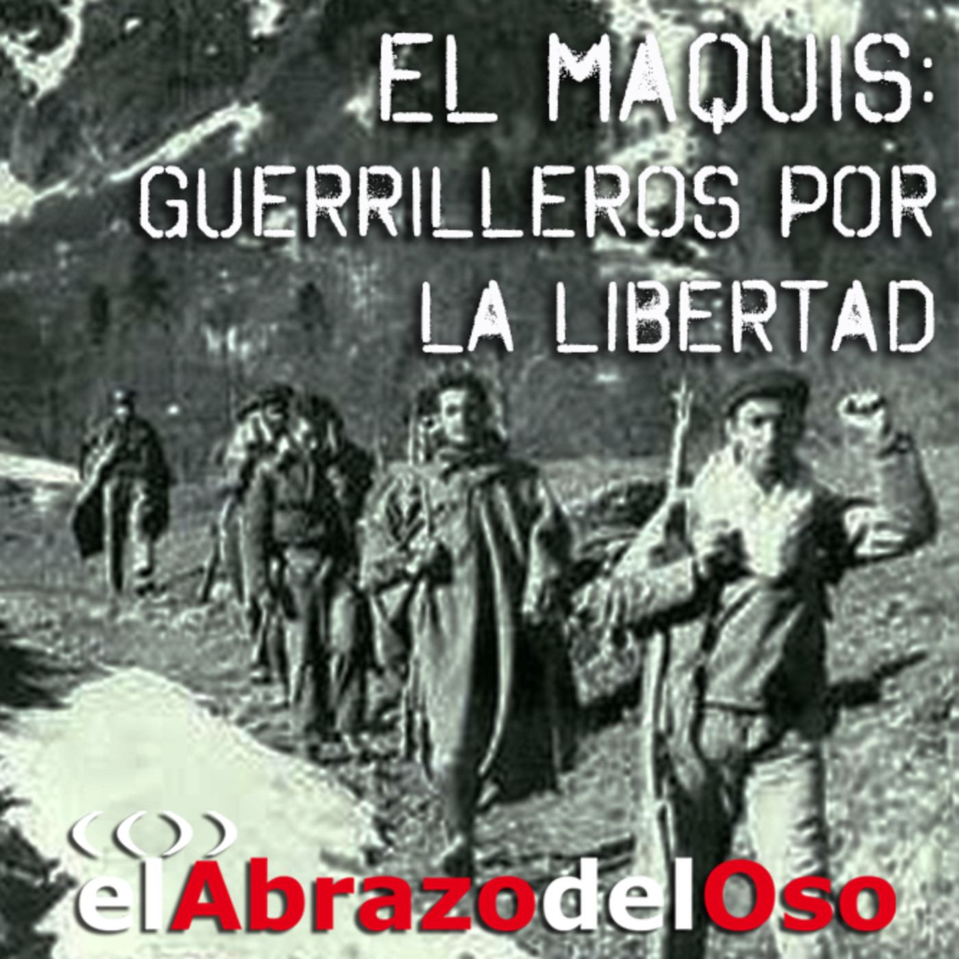 El Abrazo del Oso - El Maquis: Guerrilleros en España