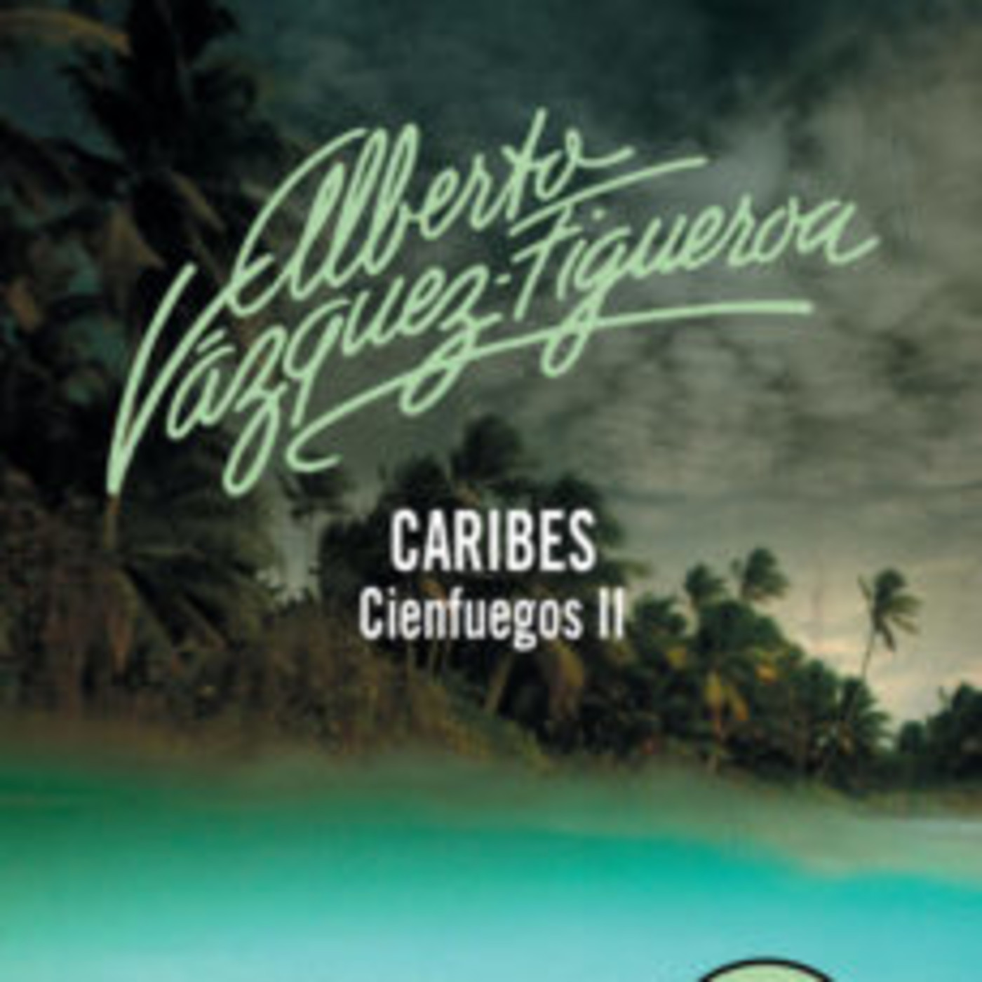 Cienfuegos II —Caribes— Alberto Vázquez-Figueroa en SAGA