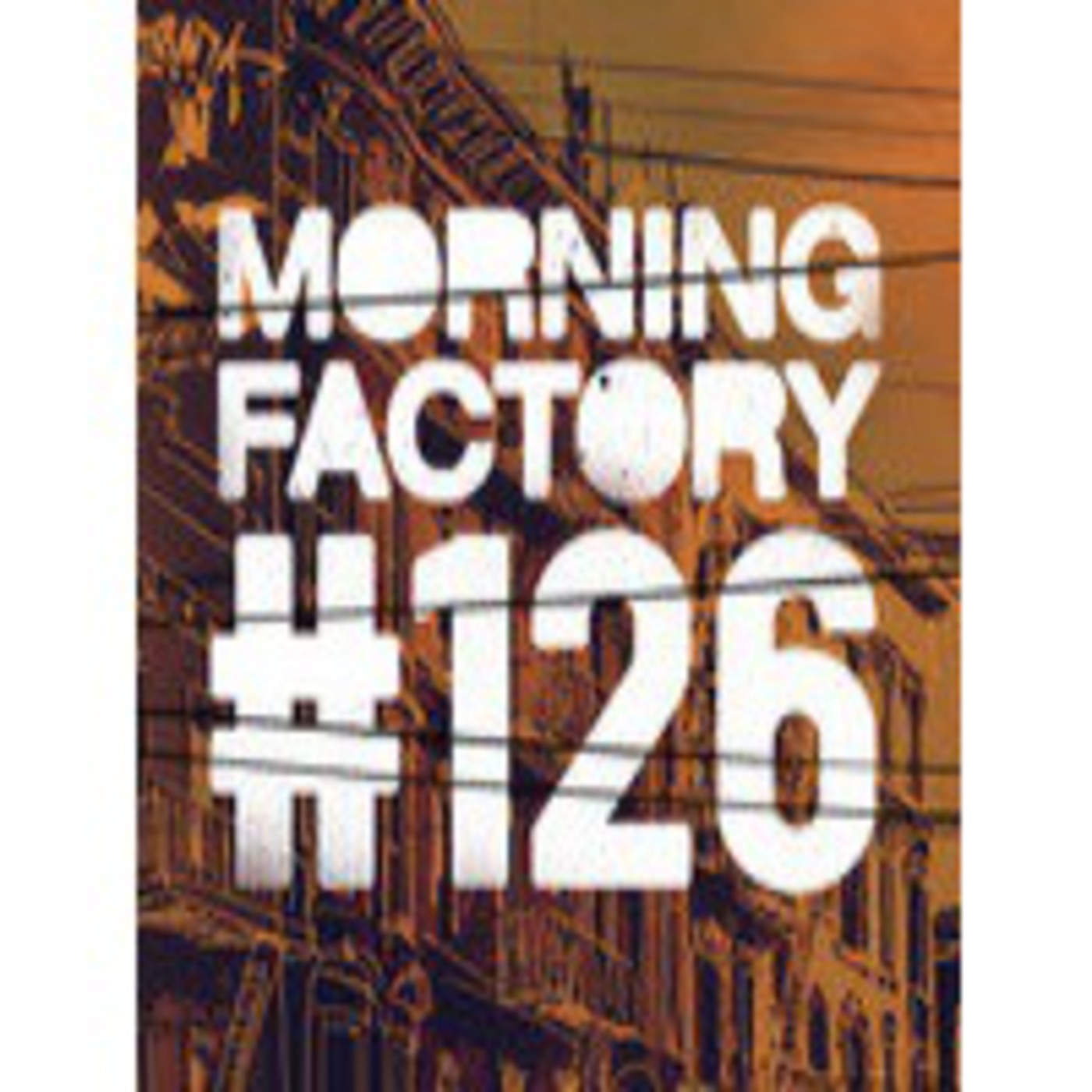 Morning Factory #126 episode artwork