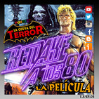 Remake a los 80 y La Cueva del Terror- Masters del Universo 03x03. La película.
