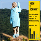REDES Y SOCIALES: EL SECRETO DEL ÁREA 51 y la estatua de Melania Trump 1x11