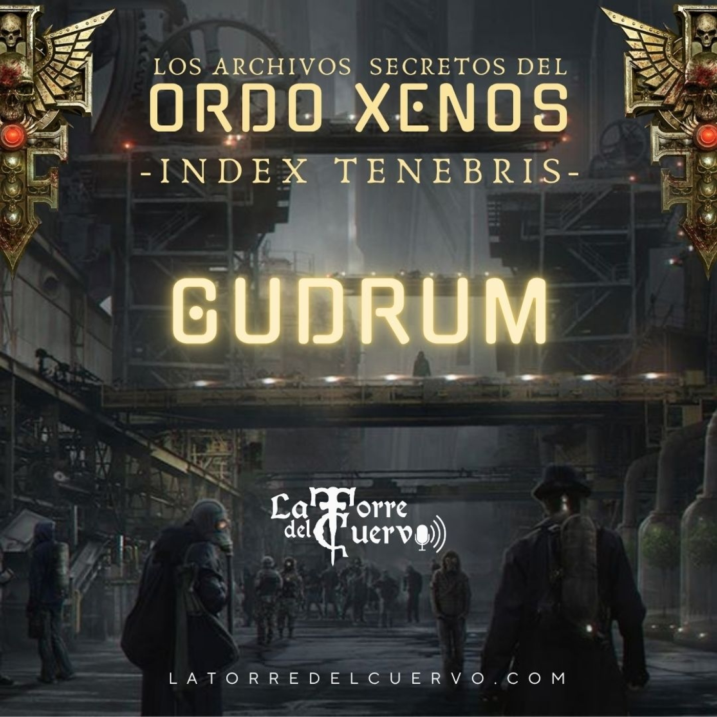 #166 WH40k "Archivos Secretos del Ordo Xenos: Gudrum" episode artwork