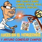 Luces en el Horizonte: Charla con ARTURO GONZÁLEZ CAMPOS
