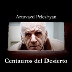 Centauros del Desierto #1: Artavazd Peleshyan