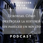 PodCast 51 Ucronias. Cómo destrozar la historia sin parecer un novato.