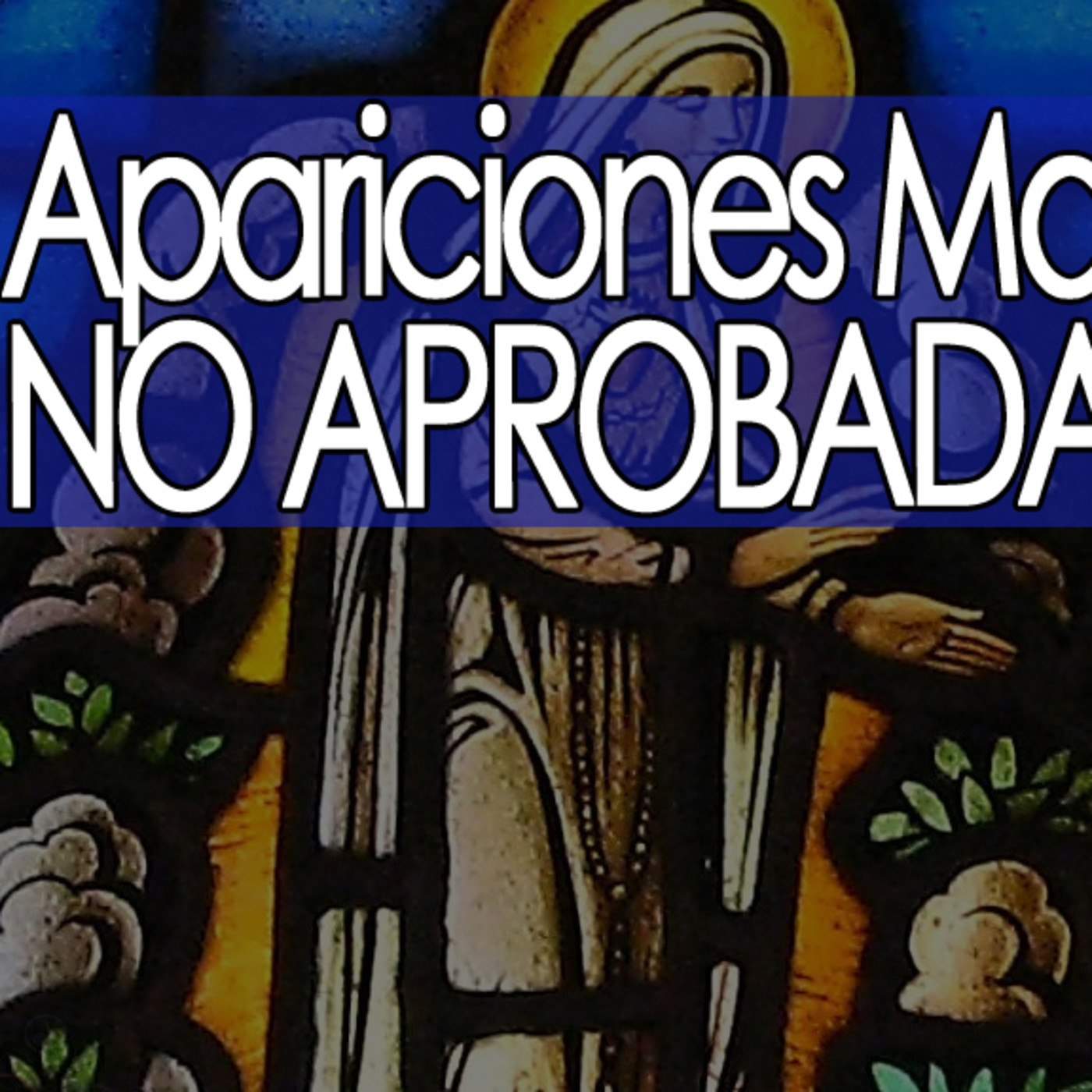 Misterio3 Apariciones de la Virgen NO aprobadas por la Iglesia PARTE 1 episode artwork