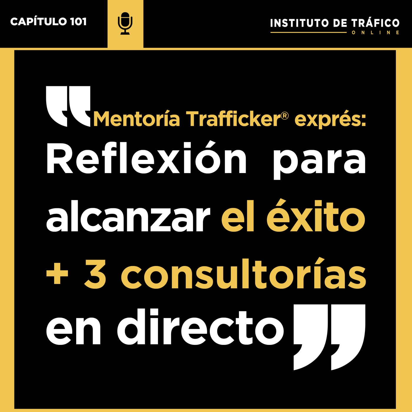#101- Mentoría Trafficker exprés: Mi reflexión para que alcances el éxito + 3 consultorías [Super Combo]