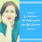 Episodio 15 - La sombra del autoengaño con Bel Sirvent