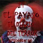 IT, El Payaso - El Diario Del Terror, EP 55