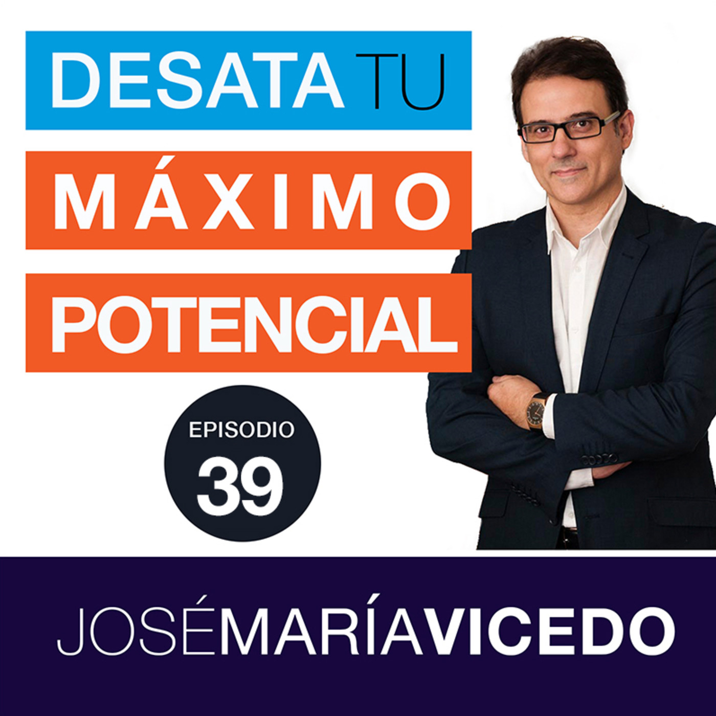 3 CLAVES PARA TRANSFORMAR TU VIDA EN POSITIVO / José María Vicedo | Ep.39