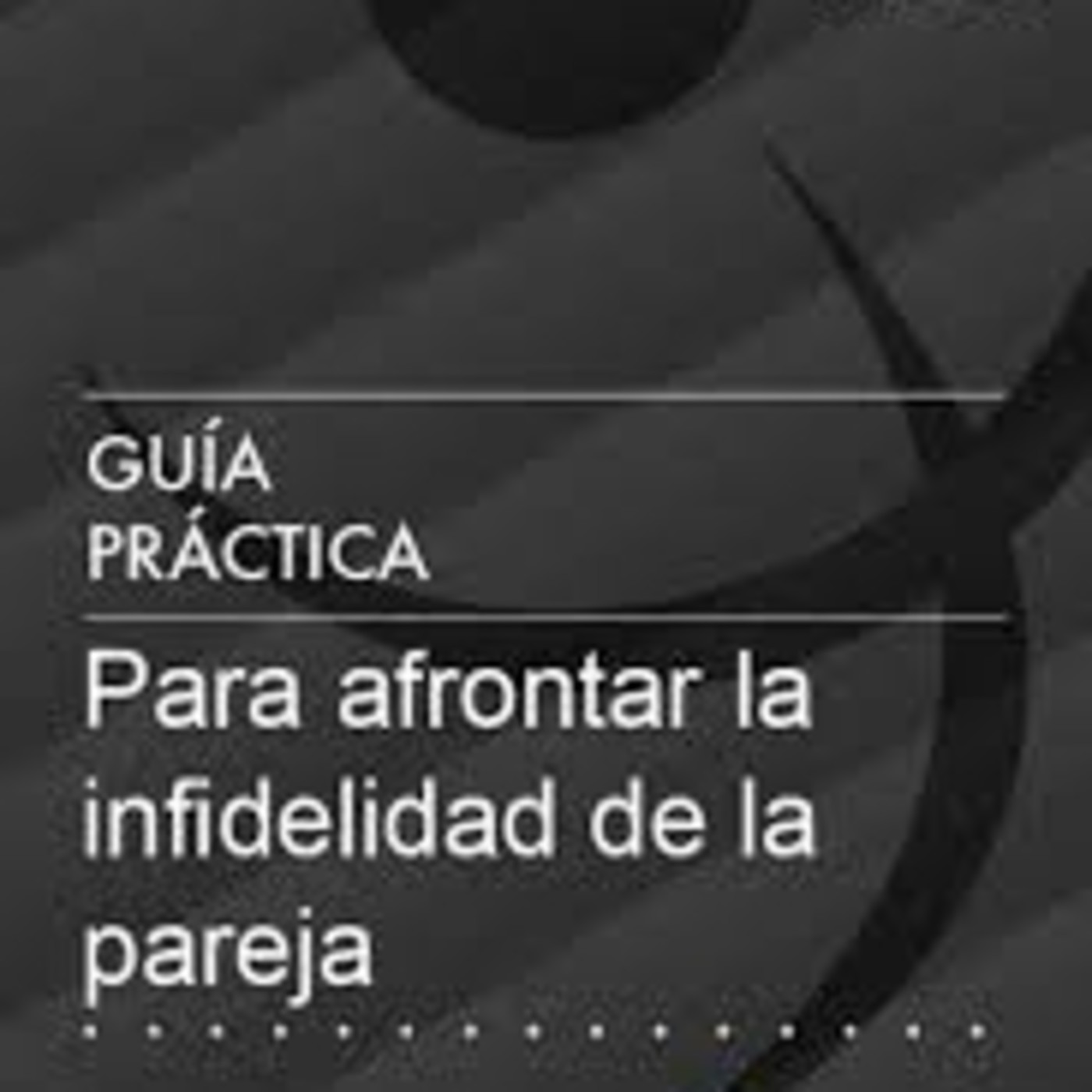 Afrontar la Infidelidad de la Pareja