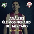 4x11 - ANÁLISIS ÚLTIMOS FICHAJES DEL MERCADO