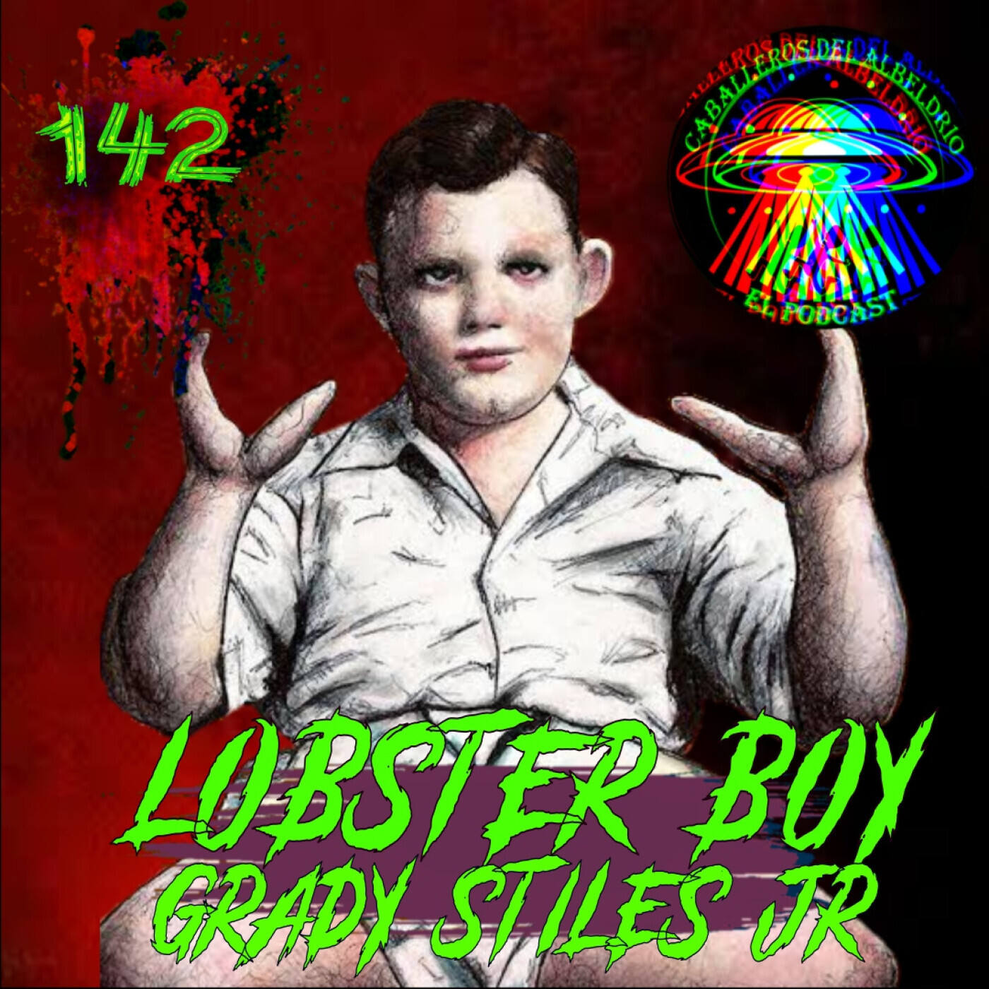 C142: "Lobster Boy" Grady Stiles Jr "JAIBAMAN" (Especial 1k Suscriptores Youtube) episode artwork