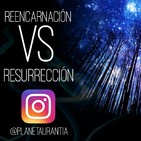 Reencarnación vs Resurrección