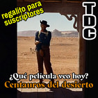 ¿Qué peli veo hoy? 1: Centauros del desierto