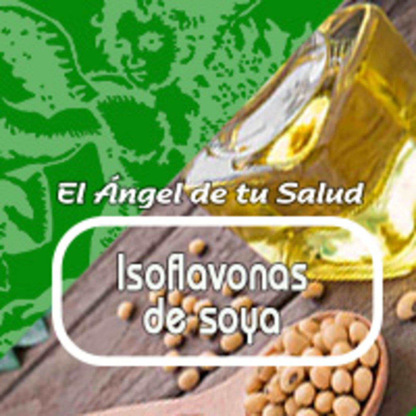 El Angel de tu Salud - ISOFLAVONAS DE SOYA **** episode artwork