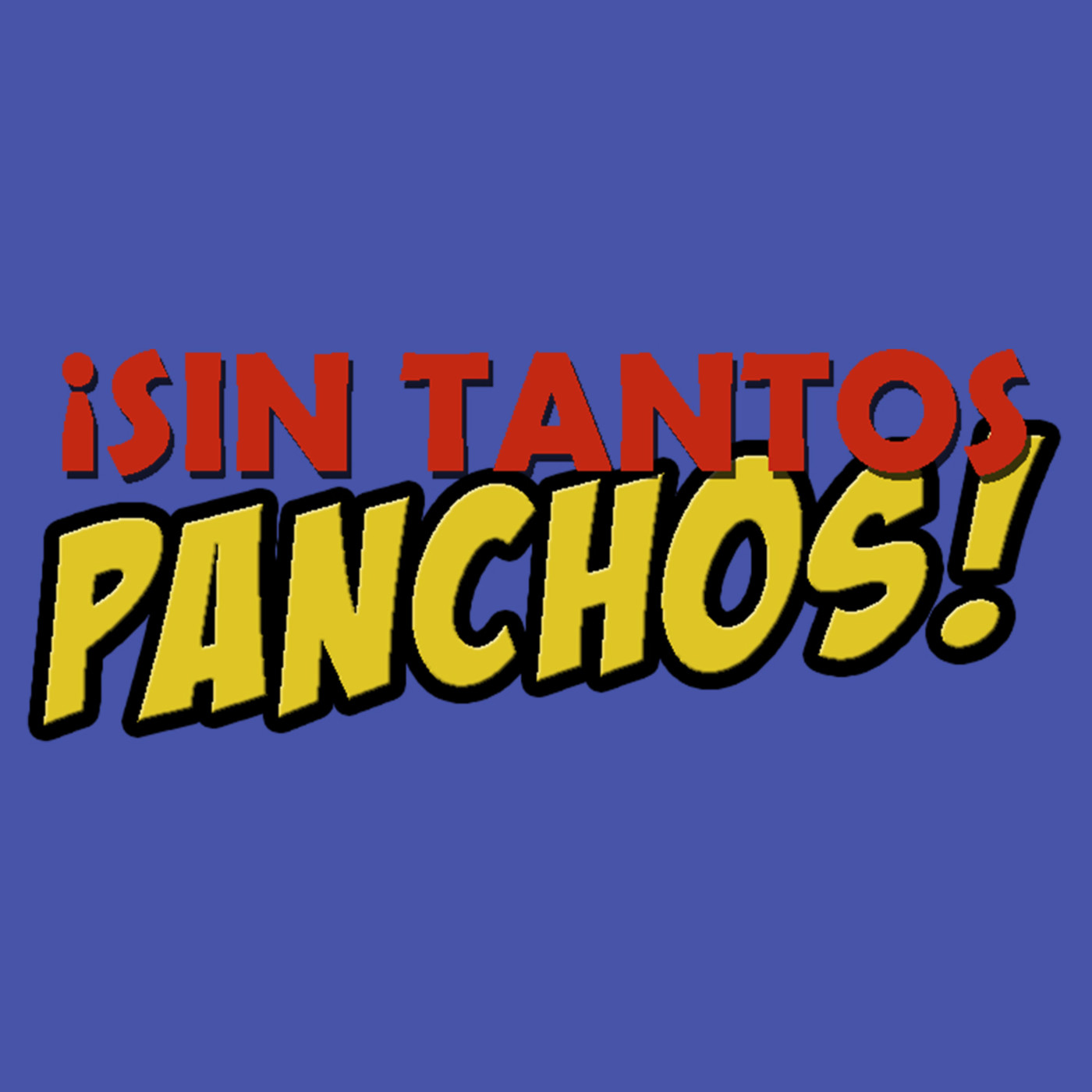 Sin tantos Panchos!