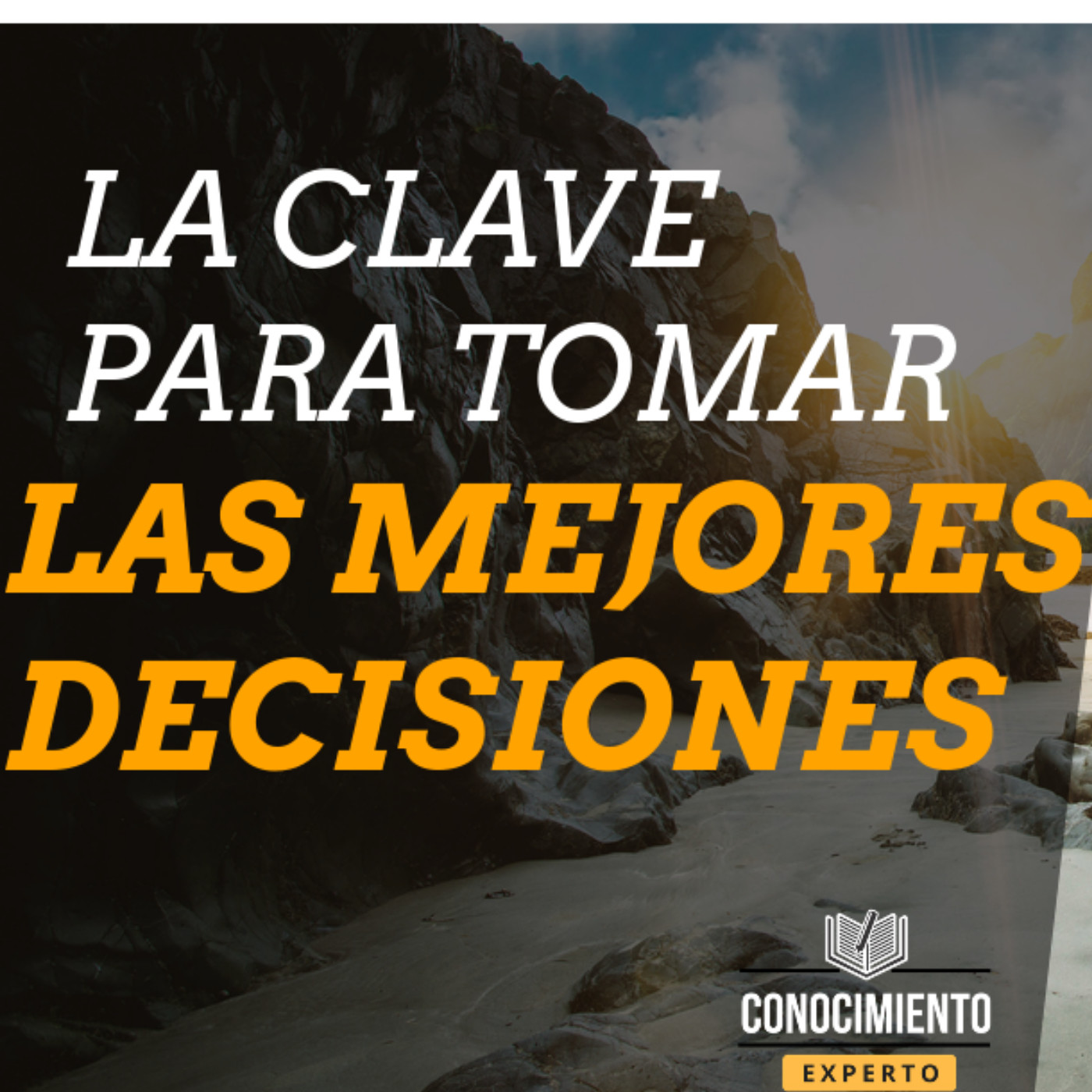 Las 4 Etapas para Tomar Las Mejores Decisiones episode artwork
