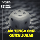Enfermo por los Juegos 24 - No tengo con quien jugar