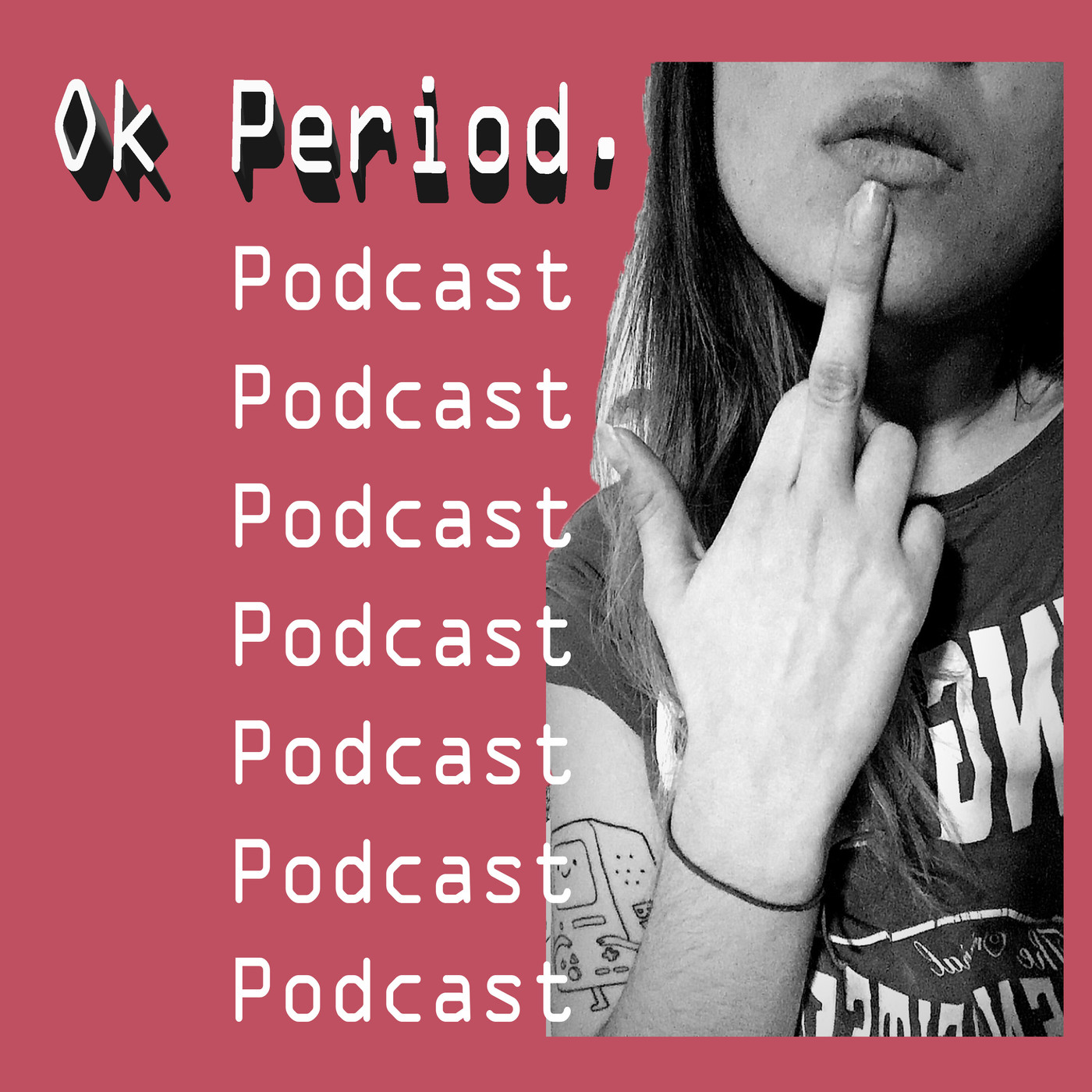 Ok Period.