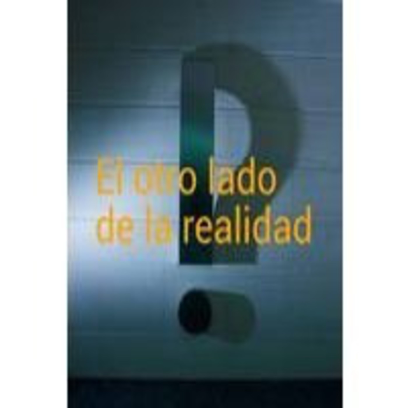 Al Otro Lado de la Realidad
