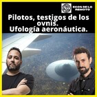 ✈️🛸 EDLR 6x18 - Pilotos, testigos de los ovnis. Ufología aeronáutica.