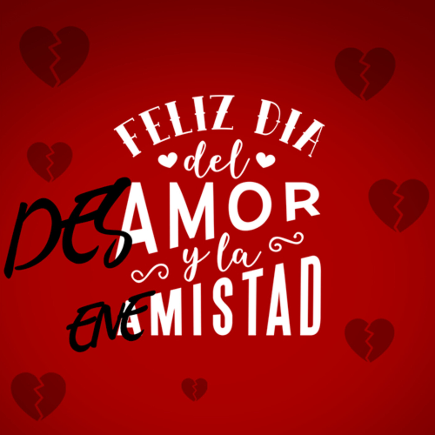 Especial día del desamor y la enemistad.