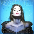 BRYAN FERRY - Kiss And Tell