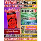 55 Salud y Libertad "Nuevo Libro de Miguel Rix - Tecnología EM - Esteban Cabal"