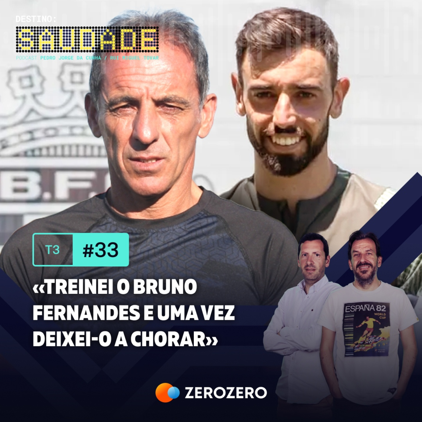 T3, Ep. 33 | «Treinei o Bruno Fernandes e uma vez deixei-o a chorar»